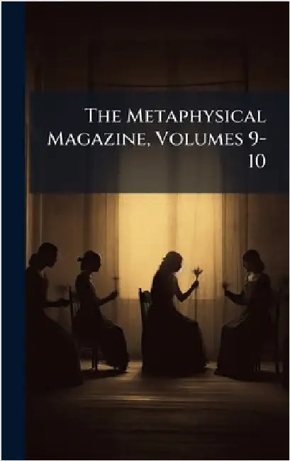 The Metaphysical Magazine, Volumes 9-10