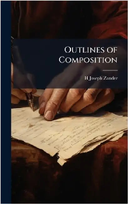 Outlines of Composition by H. Joseph Zander