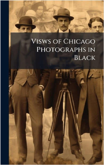 Visws of Chicago Photographs in Black