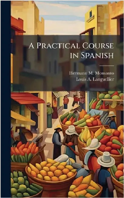 A Practical Course in Spanish by Monsanto, Hermann M.
