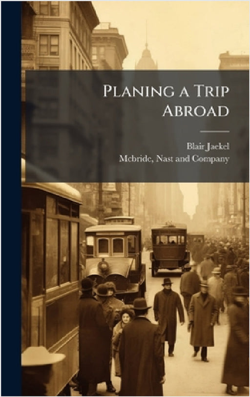 Planing a Trip Abroad by Blair Jaekel, Nast And Company McBride
