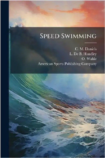 Speed Swimming by Daniels, C. M.