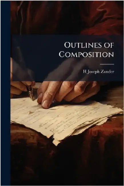 Outlines of Composition by Zander, H. Joseph