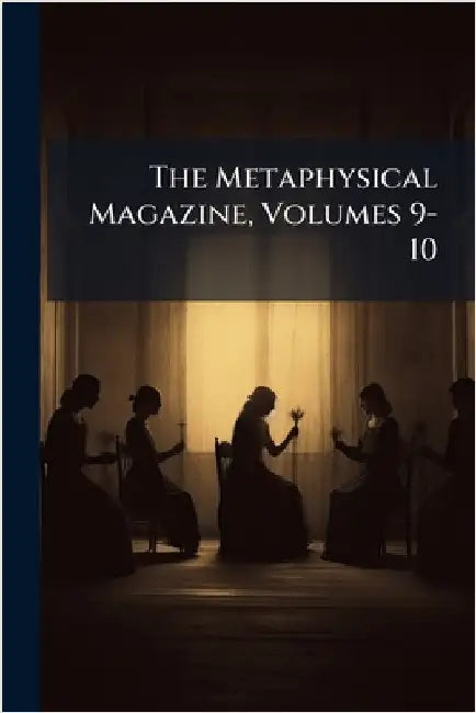 The Metaphysical Magazine, Volumes 9-10