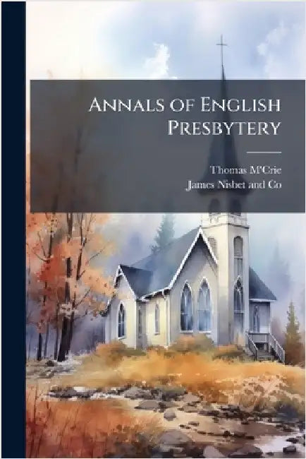 Annals of English Presbytery by M'Crie, Thomas