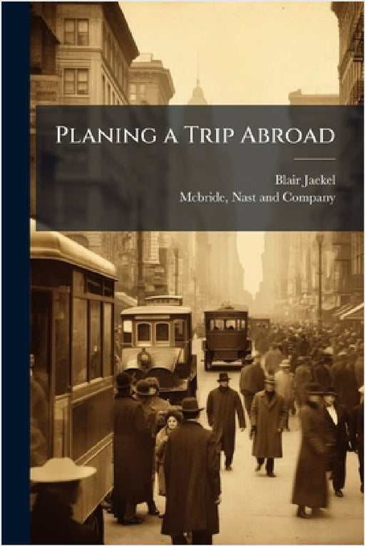 Planing a Trip Abroad by Blair Jaekel, Nast And Company McBride