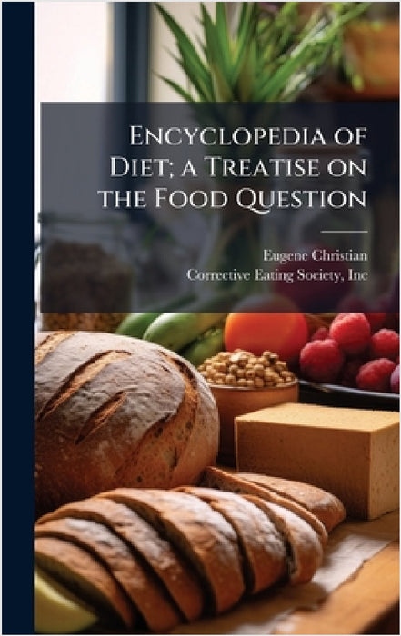 Encyclopedia of Diet; a Treatise on the Food Question by Eugene Christian, Inc Corrective Eating Society