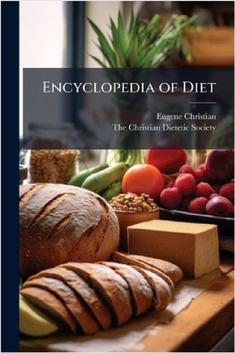 Encyclopedia of Diet by Eugene Christian, The Christian Dietetic Society