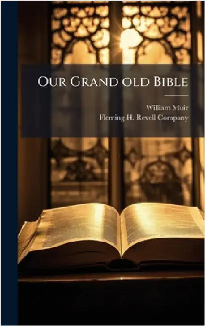 Our Grand old Bible by Muir, William