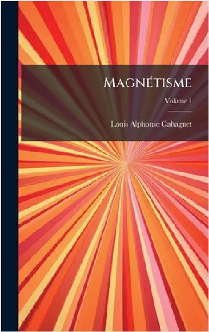 MagnÃ(c)tisme by Cahagnet, Louis Alphonse
