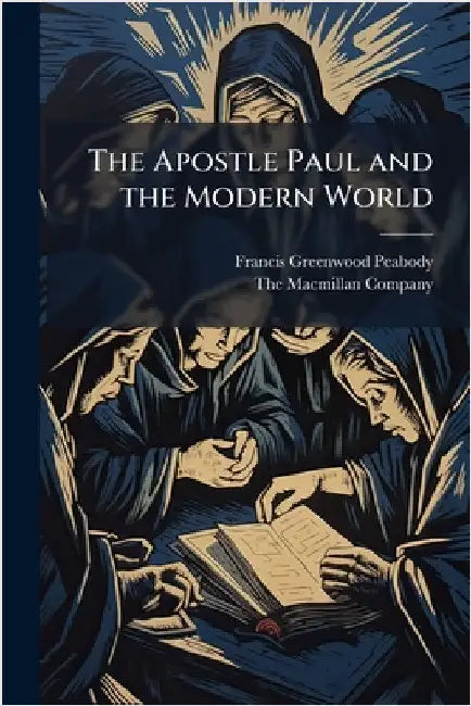 The Apostle Paul and the Modern World by Francis Greenwood Peabody
