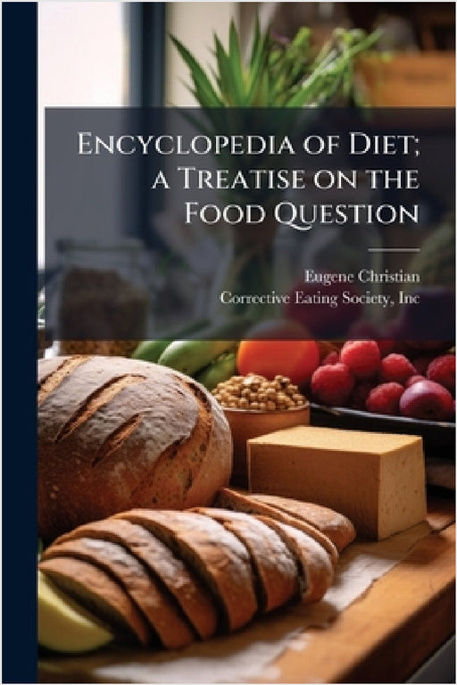 Encyclopedia of Diet; a Treatise on the Food Question by Eugene Christian, Inc Corrective Eating Society