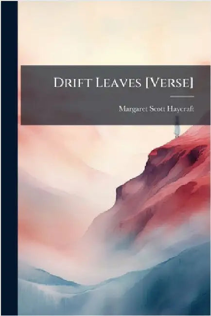 Drift Leaves [Verse] by Haycraft, Margaret Scott