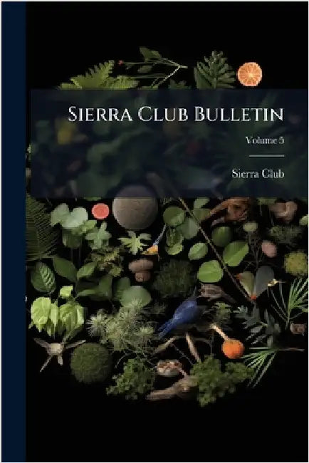 Sierra Club Bulletin by Sierra Club