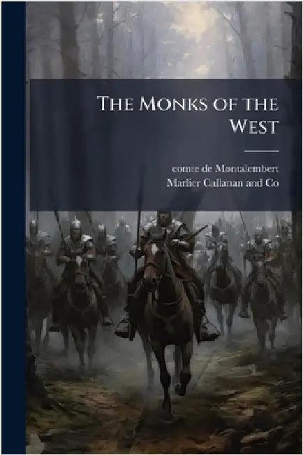 The Monks of the West by Comte De Montalembert