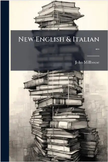 New English & Italian ... by Millhouse, John