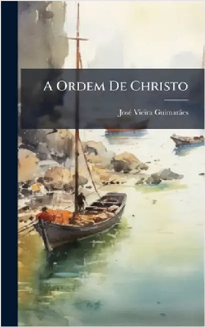 A Ordem De Christo by Guimarâes, Josã(c) Vieira
