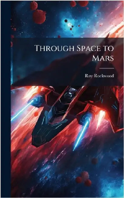 Through Space to Mars by Roy Rockwood
