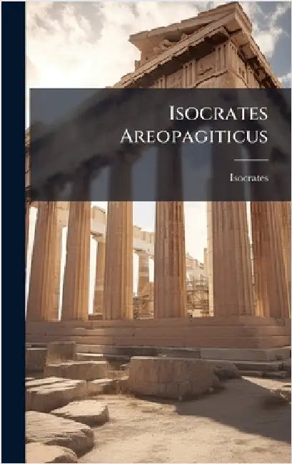 Isocrates Areopagiticus by Isocrates
