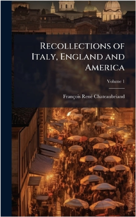 Recollections of Italy, England and America by François-Renã(c) Chateaubriand