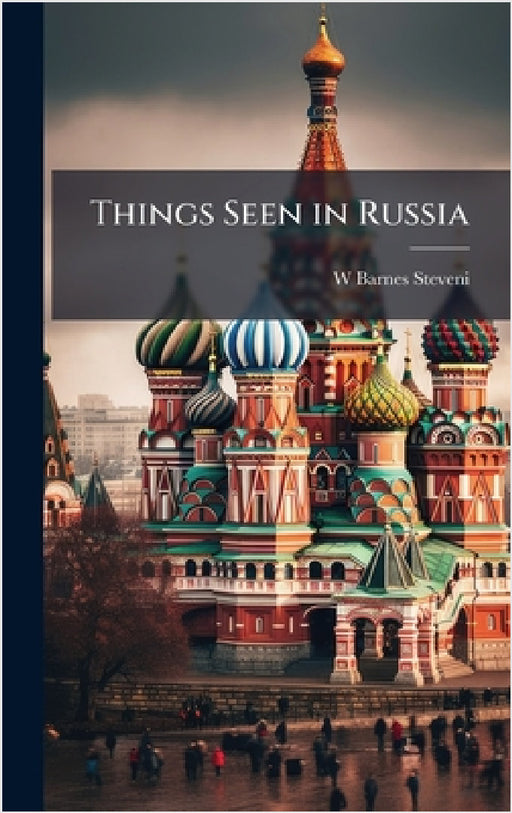 Things Seen in Russia by W. Barnes Steveni