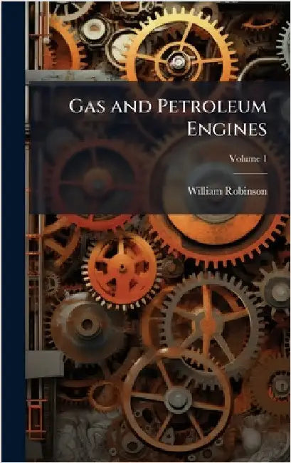 Gas and Petroleum Engines by William Robinson