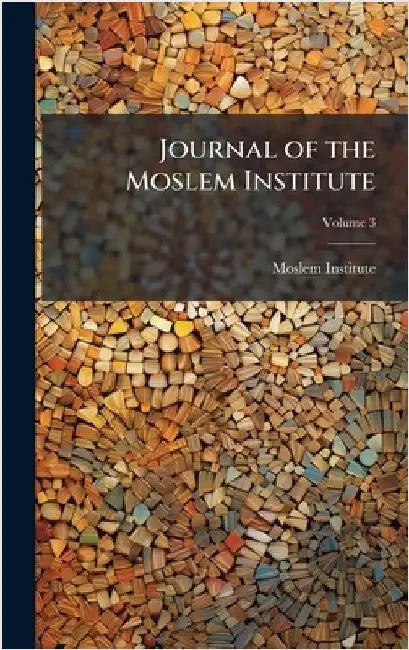 Journal of the Moslem Institute by Moslem Institute