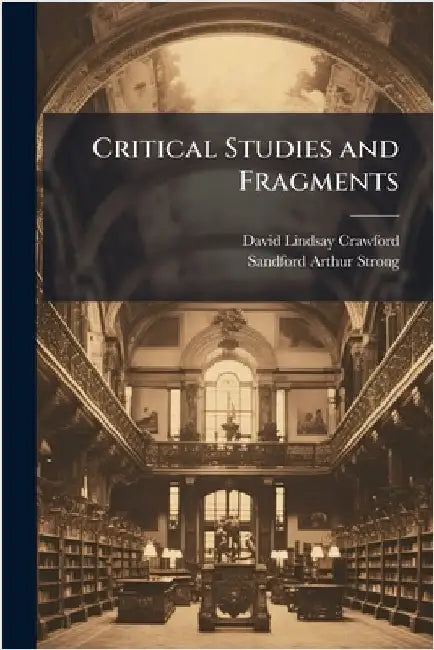Critical Studies and Fragments by David Lindsay Crawford