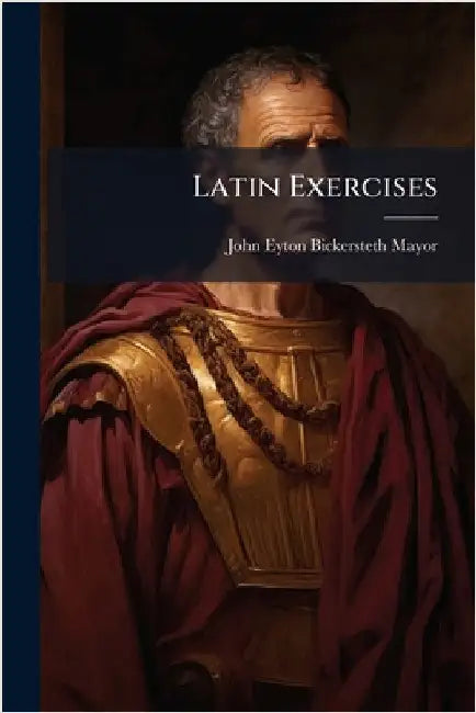 Latin Exercises by Mayor, John Eyton Bickersteth