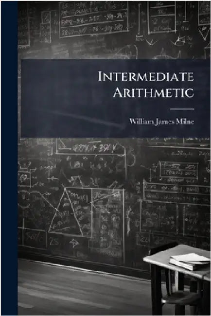 Intermediate Arithmetic by Milne, William James