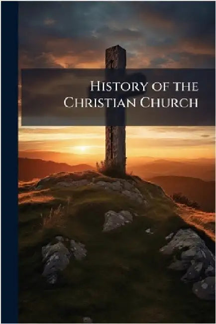 History of the Christian Church