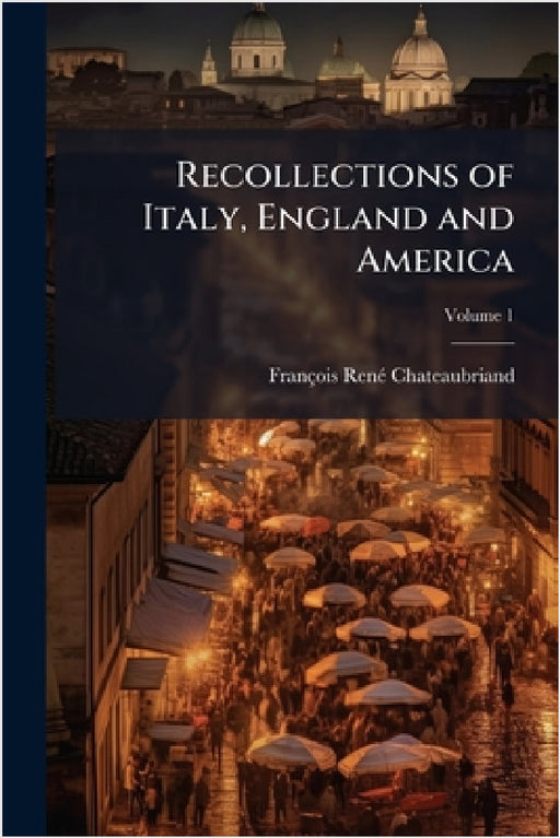 Recollections of Italy, England and America by François-Renã(c) Chateaubriand