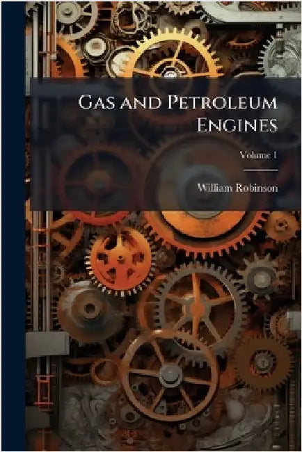 Gas and Petroleum Engines by Robinson, William