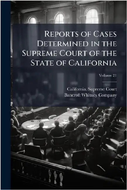 Reports of Cases Determined in the Supreme Court of the State of California by California Supreme Court