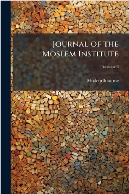 Journal of the Moslem Institute by Moslem Institute