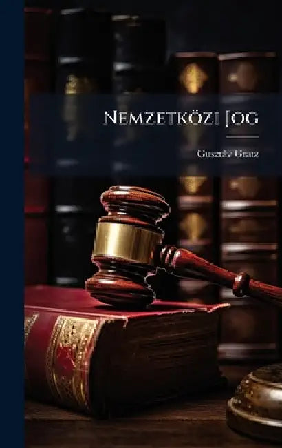 Nemzetközi Jog by Gusztàv Gratz