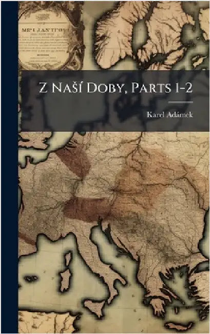 Z NaÅ¡Ã- Doby, Parts 1-2 by Adàmek, Karel