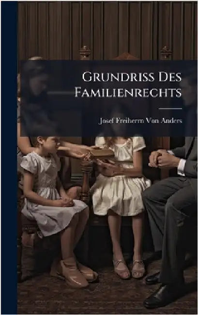 Grundriss Des Familienrechts by Josef Freiherrn Von Anders