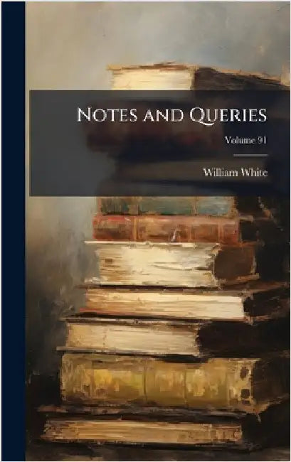 Notes and Queries by William White