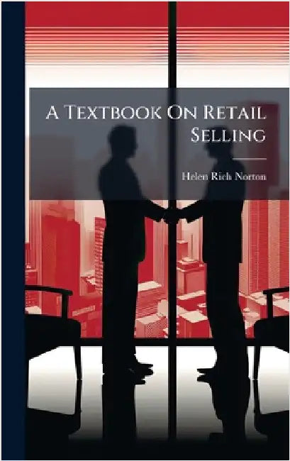 A Textbook On Retail Selling by Norton, Helen Rich