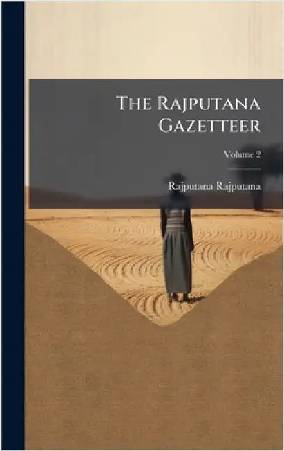 The Rajputana Gazetteer by Rajputana Rajputana