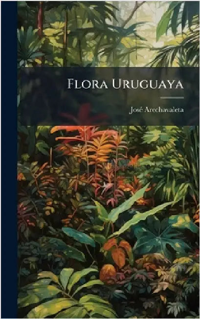 Flora Uruguaya by Arechavaleta, Josã(c)