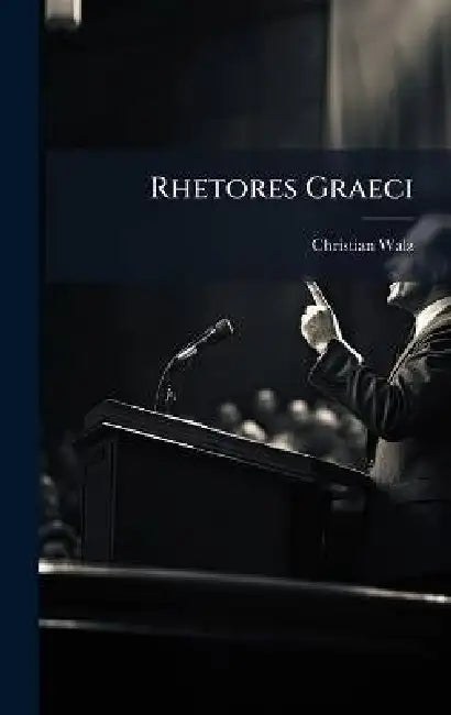 Rhetores Graeci by Christian Walz