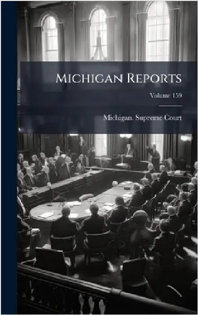 Michigan Reports by Michigan Supreme Court