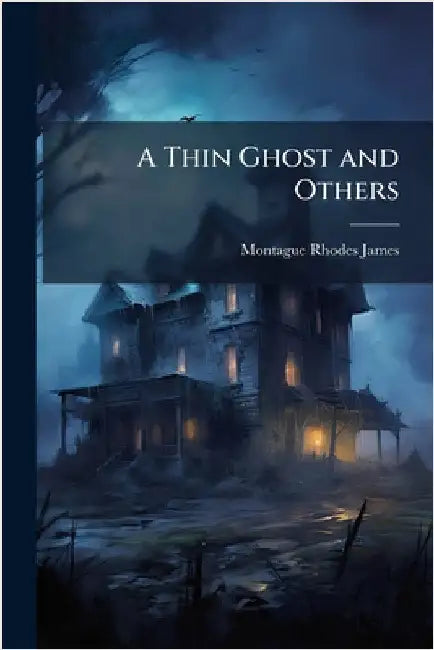 A Thin Ghost and Others by James, Montague Rhodes
