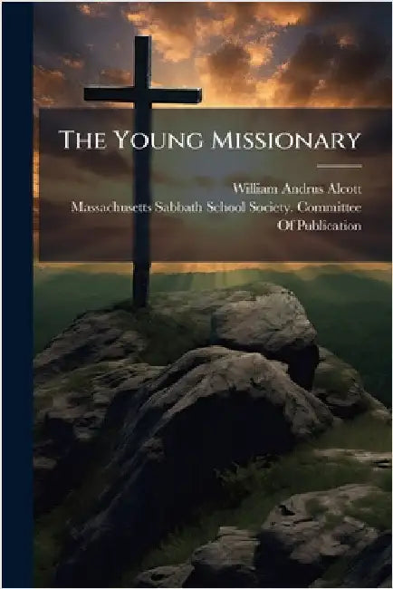 The Young Missionary by William Andrus Alcott