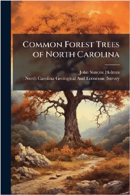 Common Forest Trees of North Carolina by Holmes, John Simcox