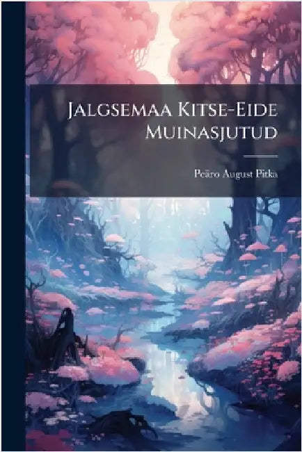 Jalgsemaa Kitse-Eide Muinasjutud by Pitka, Peäro August