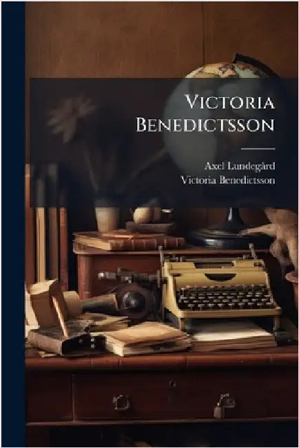 Victoria Benedictsson by Axel Lundegã Rd