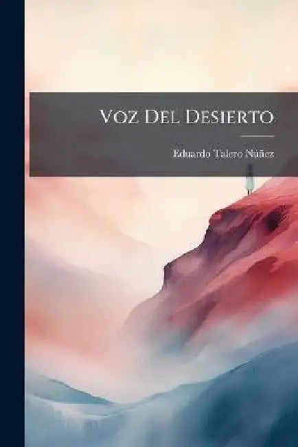 Voz Del Desierto by Eduardo Talero Nã°ñez